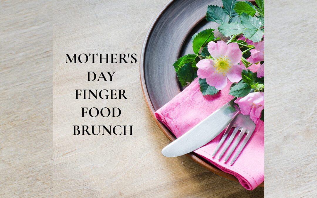 Mother’s Day Finger Food Brunch